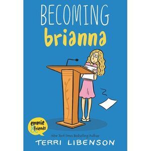Emmie & Friends: Becoming Brianna: A Graphic Novel -- Terri Libenson